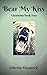 BEAR MY KISS by Catherine Fitzpatrick