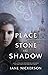 A Place of Stone and Shadow