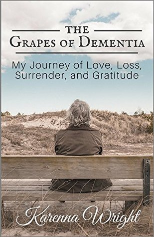 The Grapes of Dementia: My Journey of Love, Loss, Surrender, and Gratitude (ebook)