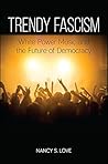 Trendy Fascism by Nancy S. Love