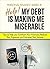 Help! My Debt is Making Me ...