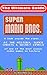 NES Classic: The Ultimate Guide to Super Mario Bros.: A look inside the pipes... At The History, Super Cheats & Secret Levels of one of the most iconic ... (The Ultimate NES Guide Series Book 4)