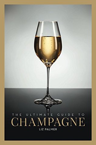 The Ultimate Guide to Champagne: The Champagne Bible for ALL Wine Lovers! (Kindle Edition)
