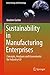 Sustainability in Manufacturing Enterprises: Concepts, Analyses and Assessments for Industry 4.0 (Green Energy and Technology)