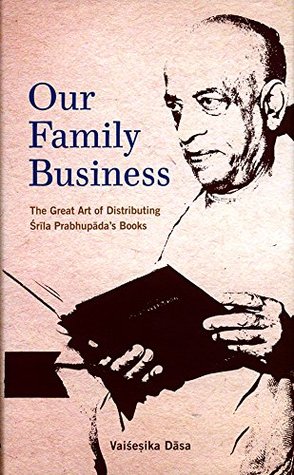 Our Family Business: The Great Art of Distributing Śrīla Prabhupāda's Books