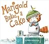 Marigold Bakes a Cake by Mike Malbrough