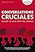Conversations Cruciales: savoir et oser dire les choses (French Edition)