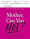 Mother, Can You Not? by Kate Siegel