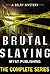 Brutal Slayings - Collections