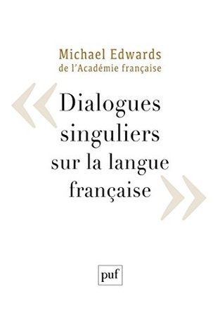 Dialogues singuliers sur la langue française (French Edition)