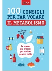 100 consigli per far volare il metabolismo