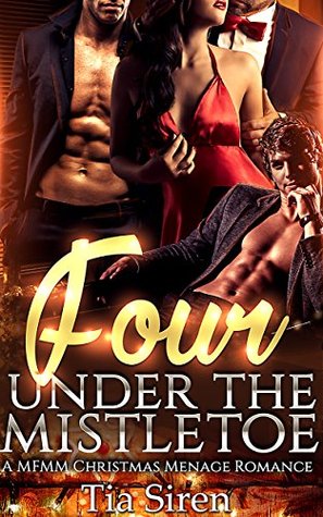 Four Under the Mistletoe (Christmas Billionaire Menage Series, #2)