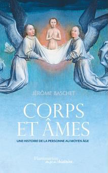 Corps et âmes : une histoire de la personne au Moyen Âge