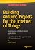 Building Arduino Projects for the Internet of Things: Experiments with Real-World Applications