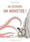 Au secours, un monstre ! by Francesco Pittau Au secours, un monstre ! by Francesco Pittau