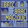Bric-à-brac magique by Camille Von Rosenschild Bric-à-brac magique by Camille Von Rosenschild