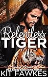 Relentless Tiger (Wounded Warriors, #2) Relentless Tiger (Wounded Warriors, #2)