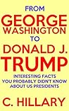 From George Washington to Donald.J. Trump to Hillary Clinton: Interesting Facts You Probably Didn't Know About All US Presidents