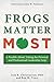 Frogs Matter Most: A Parabl...