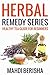 Herbal Remedy Series: Healthy Tea Guide For Beginners