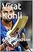 Virat Kohli: A Run Machine