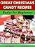 Great Christmas Candy Recipes: Basics for Beginners (Holiday Entertaining Book 23)