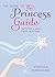 The Guide to The Princess G...