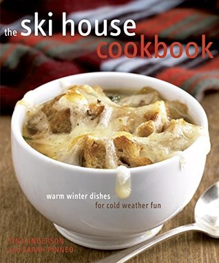The Ski House Cookbook: Warm Winter Dishes for Cold Weather Fun (Kindle Edition)