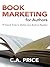 Book Marketing For Authors: 19 Tips and Tricks to Market your Book to Readers