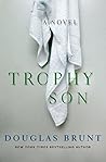 Trophy Son by Douglas Brunt