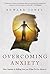 Overcoming Anxiety: How Anx...