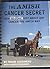 The Amish Cancer Secret: How to Cure Just About Any Cancer the Amish Way