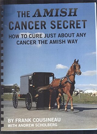 The Amish Cancer Secret: How to Cure Just About Any Cancer the Amish Way (Plastic Comb)