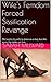 Wife's Femdom Forced Sissification Revenge by Sarah Millward