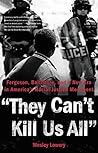 They Can't Kill Us All by Wesley Lowery