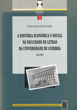 A história económica e social na Faculdade de Letras da Universidade de Coimbra : o historicismo neo-metódico (1911- 1974)