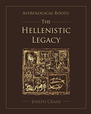 Astrological Roots: The Hellenistic Legacy (Kindle Edition)