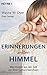 Erinnerungen an den Himmel: Was Kinder aus der Zeit vor ihrer Geburt berichten (German Edition)