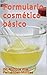 Formulario cosmético básico (Spanish Edition)