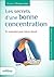 Les secrets d'une bonne concentration (French Edition)