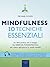 Mindfulness. 10 tecniche essenziali: Un libro pratico che ti insegna gli esercizi fondamentali per vivere ogni giorno in modo mindful (Italian Edition)
