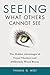 Seeing What Others Cannot See by Thomas G. West