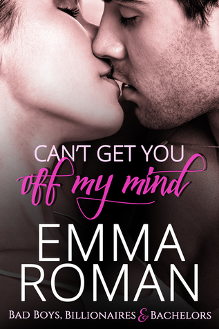 Can't Get You Off My Mind (Bad Boys, Billionaires & Bachelors #1)