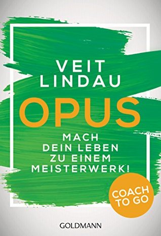 Coach to go OPUS: Mach dein Leben zu einem Meisterwerk! (German Edition)