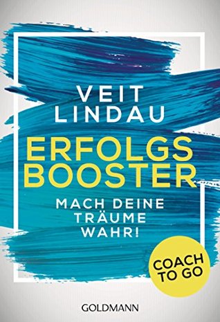 Coach to go Erfolgsbooster: Mach deine Träume wahr! (German Edition)