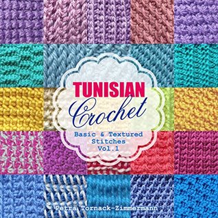 Tunisian Crochet - Vol. 1: Basic & Textured Stitches (Tunisian Crochet, #1)