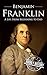 Benjamin Franklin: A Life F...
