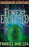 Forest Enchanted (Dragonwood Adventures Book 1)