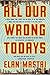 All Our Wrong Todays
