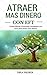 Atraer Más Dinero Con EFT : Cómo Liberar Creencias Limitantes Con EFT Para Atraer Más Dinero: Tecnicas De Liberación Emocional (Abundancia: EFT Tapping) (Spanish Edition)